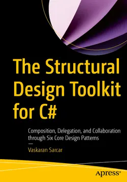 The Structural Design Toolkit for C#: Composition, Delegation, and Collaboration through Six Core Design Patterns