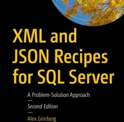 XML and JSON Recipes for SQL Server: A Problem-Solution Approach, 2nd Edition
