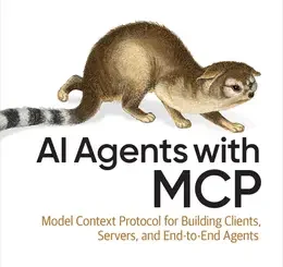 AI Agents with MCP: Model Context Protocol for Building Clients, Servers, and End-to-End Agents