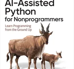 AI-Assisted Python for Nonprogrammers: Learn Programming from the Ground Up