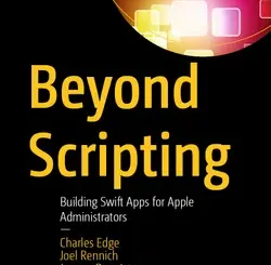 Beyond Scripting: Building Swift Apps for Apple Administrators