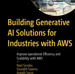 Building Generative AI Solutions for Industries with AWS: Improve operational Efficiency and Scalability with AWS