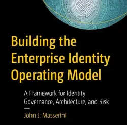 Building the Enterprise Identity Operating Model: A Framework for Identity Governance, Architecture, and Risk