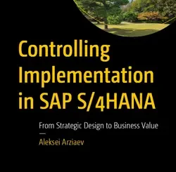 Controlling Implementation in SAP S/4HANA: From Strategic Design to Business Value