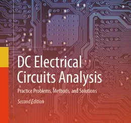 DC Electrical Circuits Analysis: Practice Problems, Methods, and Solutions, 2nd Edition