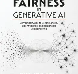 Fairness in Generative AI: A Practical Guide to Benchmarking, Bias Mitigation, and Responsible AI Engineering