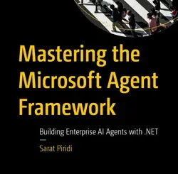 Mastering the Microsoft Agent Framework: Building Enterprise AI Agents with .NET