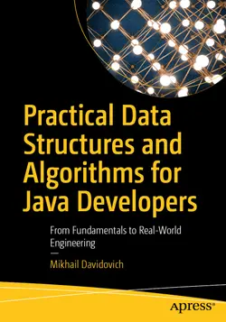Practical Data Structures and Algorithms for Java Developers: From Fundamentals to Real-World Engineering