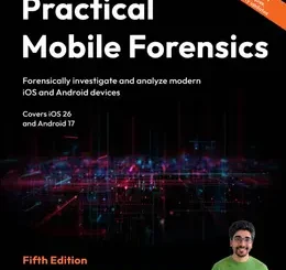 Practical Mobile Forensics, 5th Edition