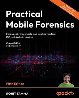 Practical Mobile Forensics, 5th Edition
