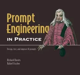 Prompt Engineering in Practice: Design, test, and improve AI prompts