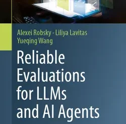 Reliable Evaluations for LLMs and AI Agents: End-to-End Evaluation Frameworks for LLMs and Autonomous AI Agents