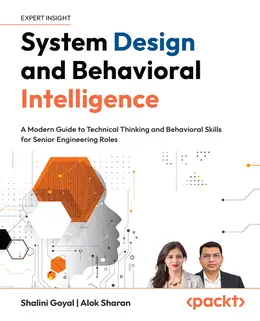System Design and Behavioral Intelligence: A Modern Guide to Technical Thinking and Behavioral Skills for Senior Engineering Roles