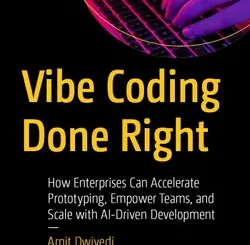 Vibe Coding Done Right: How Enterprises Can Accelerate Prototyping, Empower Teams, and Scale with AI-Driven Development