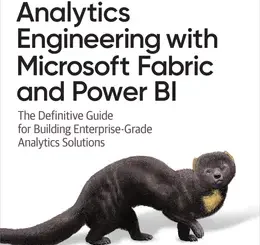 Analytics Engineering with Microsoft Fabric and Power BI: The Definitive Guide for Building Enterprise-Grade Analytics Solutions
