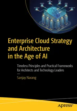 Enterprise Cloud Strategy and Architecture in the Age of AI: Timeless Principles and Practical Frameworks for Architects and Technology Leaders