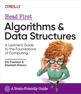 Head First Algorithms and Data Structures: A Learner’s Guide to the Foundations of Computing