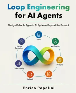 Loop Engineering for AI Agents: Design Reliable Agentic AI Systems Beyond the Prompt