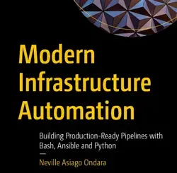 Modern Infrastructure Automation: Building Production-Ready Pipelines with Bash, Ansible and Python