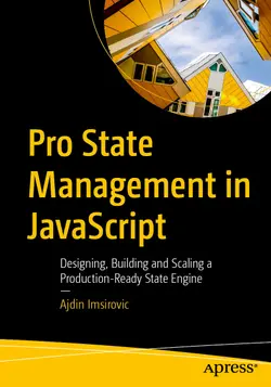 Pro State Management in JavaScript: Designing, Building and Scaling a Production-Ready State Engine