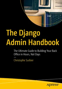 The Django Admin Handbook: The Ultimate Guide to Building Your Back Office in Hours, Not Days